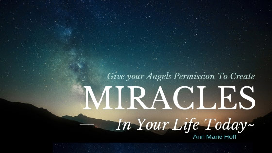 Give your Angels Permission To Create Miracles - In your life today